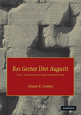 Res Gestae Divi Augusti: Text, Translation, and Commentary - Augustus, and Cooley, Alison E