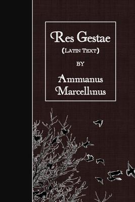 Res Gestae: Latin Text - Marcellinus, Ammianus