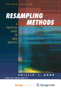 Resampling Methods - Good, Phillip I, PH.D.