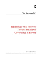 Rescaling Social Policies towards Multilevel Governance in Europe: Social Assistance, Activation and Care for Older People