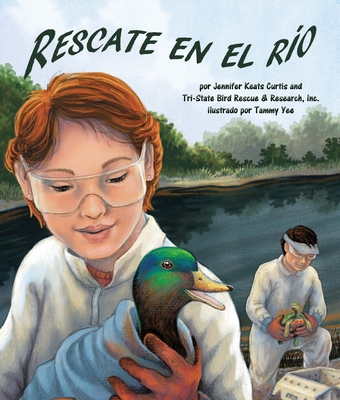 Rescate En El Raio - Tri-State Bird Rescue & Research, and Curtis, Jennifer Keats, and Yee, Tammy