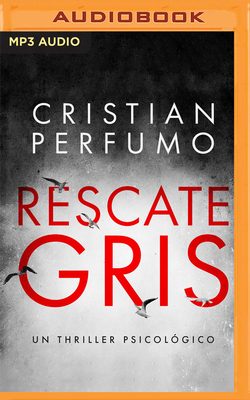 Rescate Gris - Perfumo, Cristian, and Raluy, Antonio (Read by)