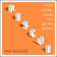 Rescue: From Global Crisis to a Better World