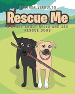 Rescue Me: A Story about Bella and Jax Rescue Dogs