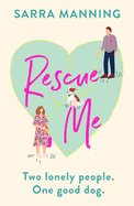 Rescue Me: An uplifting romantic comedy perfect for dog-lovers