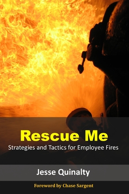 Rescue Me: Strategies and Tactics for Employee Fires - Sargent, Chase (Foreword by), and Prziborowski, Steve (Contributions by), and Kastros, Anthony (Contributions by)