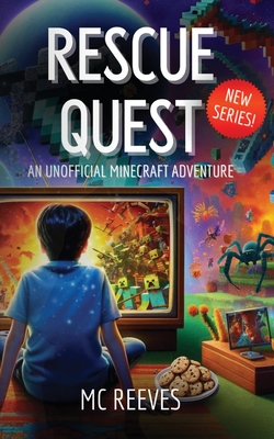 Rescue Quest - book one: Unofficial Minecraft Adventure Books for Kids 8-12 - Reeves, MC