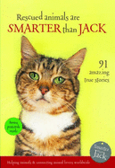 Rescued Animals are Smarter Than  Jack: 91 Amazing True Stories