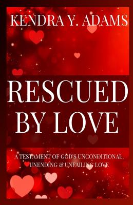 Rescued By Love - Hall, Tamika (Editor), and Rojas, Christopher (Photographer)