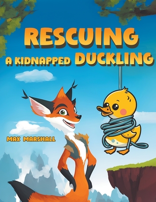 Rescuing a Kidnapped Duckling - Marshall, Max