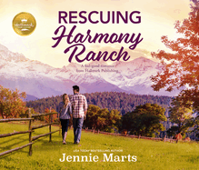 Rescuing Harmony Ranch: A Feel-Good Romance from Hallmark Publishing