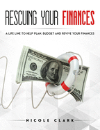 Rescuing Your Finances: A Lifeline to Help Plan, Budget and Revive Your Finances