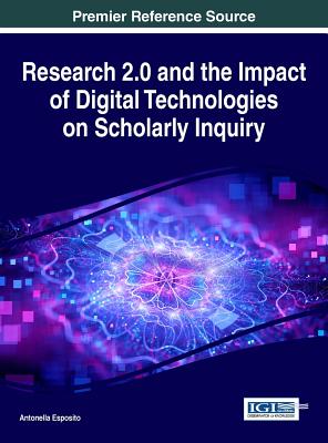 Research 2.0 and the Impact of Digital Technologies on Scholarly Inquiry - Esposito, Antonella (Editor)