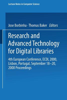 Research and Advanced Technology for Digital Libraries: 4th European Conference, Ecdl 2000, Lisbon, Portugal, September 18-20, 2000 Proceedings - Borbinha, Jose (Editor), and Baker, Thomas (Editor)