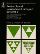Research and Development in Expert Systems V: Proceedings of Expert Systems 88, the Eighth Annual Technical Conference of the British Computer Society Specialist Group on Expert Systems, Brighton, 12-15 December 1988