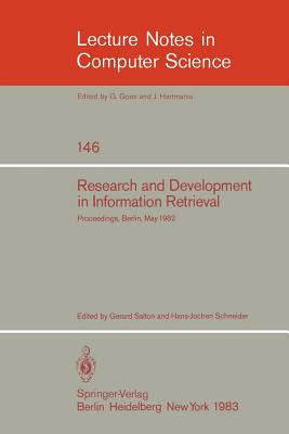Research and Development in Information Retrieval: Proceedings, Berlin, May 18-20, 1982 - Salton, Gerard (Editor), and Schneider, Hans-Jochen (Editor)