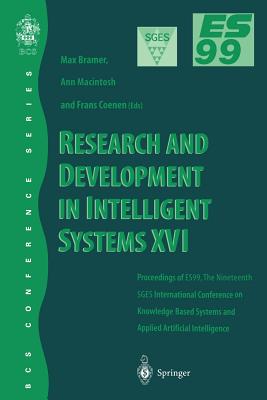 Research and Development in Intelligent Systems XVI: Proceedings of Es99, the Nineteenth Sges International Conference on Knowledge-Based Systems and Applied Artificial Intelligence, Cambridge, December 1999 - Macintosh, Ann (Editor), and Coenen, Frans (Editor)