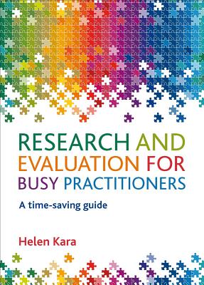 Research and Evaluation for Busy Practitioners: A Time-Saving Guide - Kara, Helen