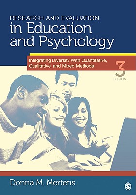 Research and Evaluation in Education and Psychology: Integrating Diversity with Quantitative, Qualitative, and Mixed Methods - Mertens, Donna M M