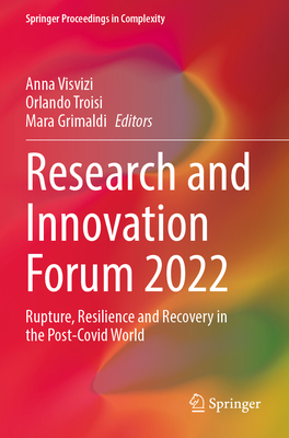 Research and Innovation Forum 2022: Rupture, Resilience and Recovery in the Post-Covid World - Visvizi, Anna (Editor), and Troisi, Orlando (Editor), and Grimaldi, Mara (Editor)