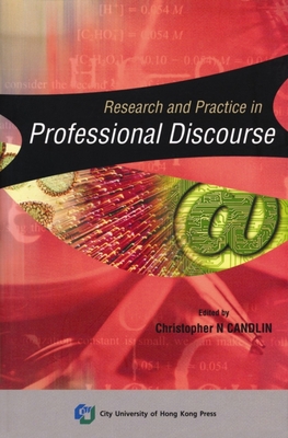 Research and Practice in Professional Discourse - Candlin, Christopher N. (Editor)