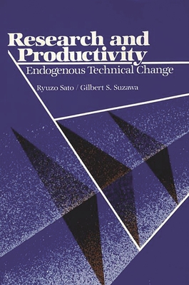 Research and Productivity: Endogenous Technical Change - Suzawa, Gilbert, and Sato, Ryuzo