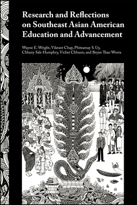 Research and Reflections on Southeast Asian American Education and Advancement - Wright, Wayne E (Editor), and Chap, Vikrant (Editor), and Uy, Phitsamay S (Editor)