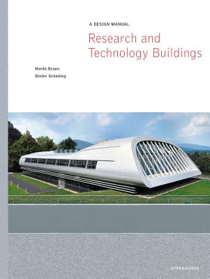 Research and Technology Buildings: A Design Manual - Braun, Hardo, and Gromling, Dieter, and Bleher, Helmut (Contributions by)