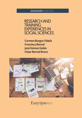 Research and Training Experiences in Social Sciences - Bernal, Francisca, and Gmez Galn, Jos, and Bernal Bravo, Csar