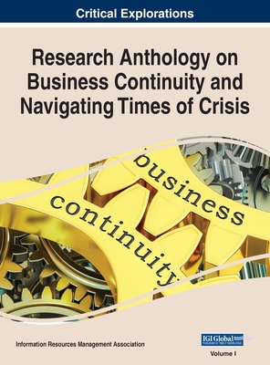 Research Anthology on Business Continuity and Navigating Times of Crisis, VOL 1 - Management Association, Information R (Editor)