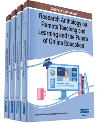 Research Anthology on Remote Teaching and Learning and the Future of Online Education - Management Association, Information Resources (Editor)