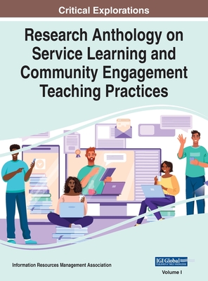 Research Anthology on Service Learning and Community Engagement Teaching Practices, VOL 1 - Management Association, Information R (Editor)