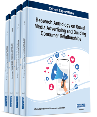 Research Anthology on Social Media Advertising and Building Consumer Relationships - Management Association, Information Resources (Editor)