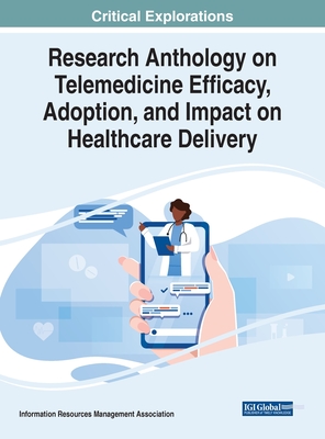 Research Anthology on Telemedicine Efficacy, Adoption, and Impact on Healthcare Delivery - Management Association, Information Reso (Editor)