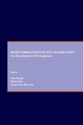 Research Communication in the Social and Human Sciences: From Dissemination to Public Engagement - Beaudet C(c)Line (Editor), and Grant, Pamela (Editor)