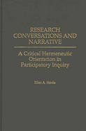 Research Conversations and Narrative: A Critical Hermeneutic Orientation in Participatory Inquiry