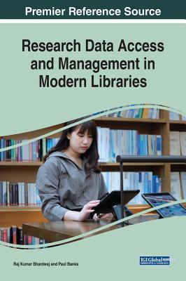 Research Data Access and Management in Modern Libraries - Bhardwaj, Raj Kumar (Editor), and Banks, Paul (Editor)