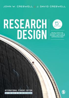 Research Design: Qualitative, Quantitative, and Mixed Methods Approaches - Creswell, John W., and Creswell, J. David