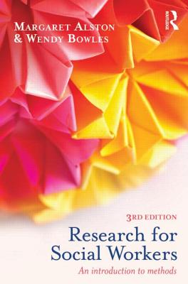 Research for Social Workers: An Introduction to Methods - Alston, Margaret, and Bowles, Wendy