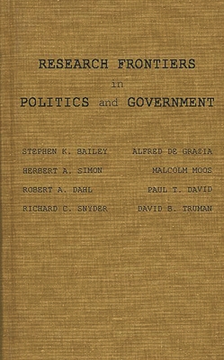 Research Frontiers in Politics and Government - Bailey, Stephen K, and Unknown