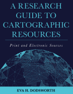 Research Guide to Cartographic Resources: Print and Electronic Sources
