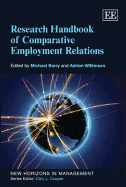 Research Handbook of Comparative Employment Relations - Barry, Michael (Editor), and Wilkinson, Adrian (Editor)