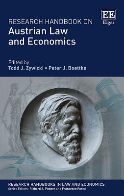 Research Handbook on Austrian Law and Economics - Zywicki, Todd J (Editor), and Boettke, Peter J (Editor)