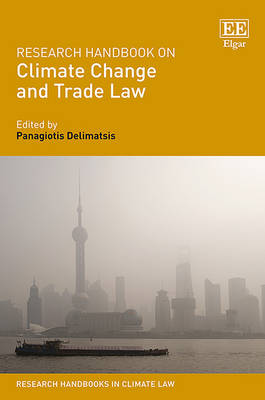 Research Handbook on Climate Change and Trade Law - Delimatsis, Panagiotis (Editor)