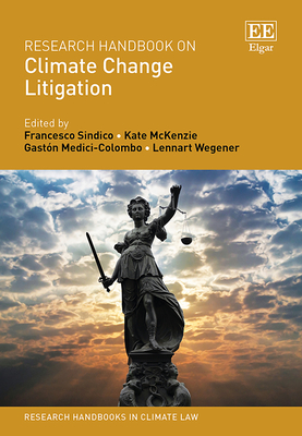 Research Handbook on Climate Change Litigation - Sindico, Francesco (Editor), and McKenzie, Kate (Editor), and Medici-Colombo, Gastn A (Editor)