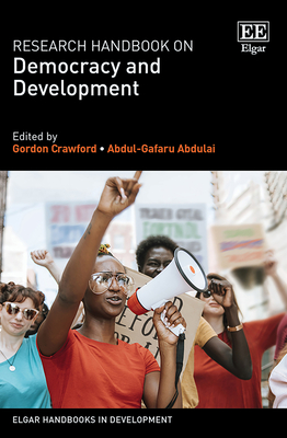 Research Handbook on Democracy and Development - Crawford, Gordon (Editor), and Abdulai, Abdul-Gafaru (Editor)