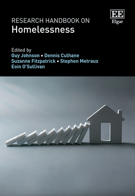 Research Handbook on Homelessness - Johnson, Guy (Editor), and Culhane, Dennis (Editor), and Fitzpatrick, Suzanne (Editor)