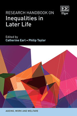 Research Handbook on Inequalities in Later Life - Earl, Catherine (Editor), and Taylor, Philip (Editor)