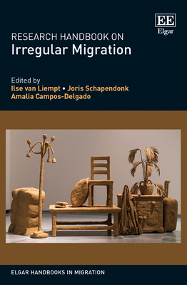 Research Handbook on Irregular Migration - Van Liempt, Ilse (Editor), and Schapendonk, Joris (Editor), and Campos-Delgado, Amalia (Editor)