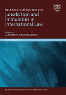 Research Handbook on Jurisdiction and Immunities in International Law: Second Edition